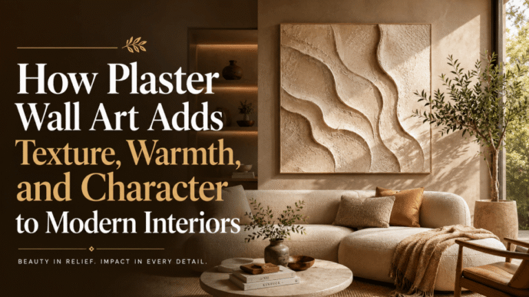 How Plaster Wall Art Adds Texture, Warmth, and Character to Modern Interiors